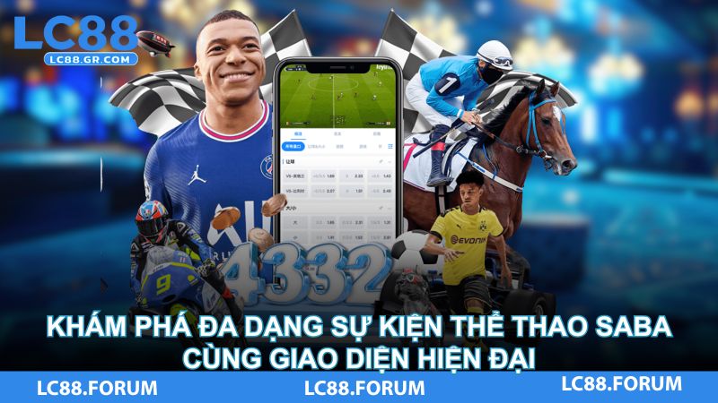 Khám phá đa dạng sự kiện thể thao Saba tại LC88 cùng giao diện hiện đại