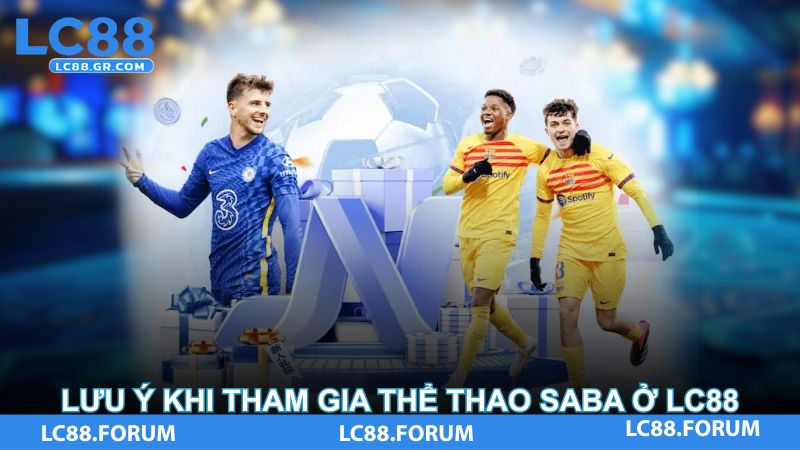 Lưu ý khi tham gia thể thao Saba tại LC88
